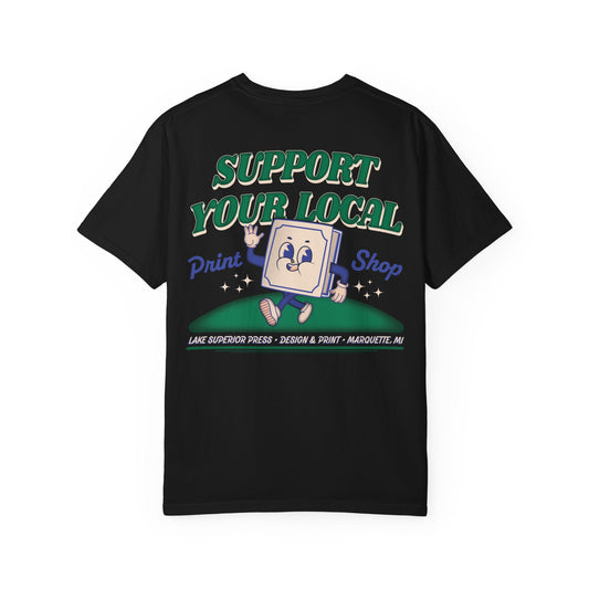 Support Your Local Print Shop Tee